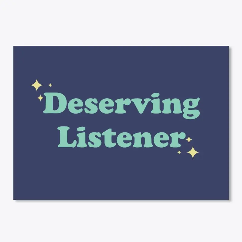 Deserving Listener